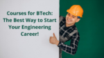 Courses for BTech The Best Way to Start Your Engineering Career!