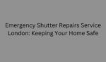 Emergency Shutter Repairs Service London Keeping Your Home Safe