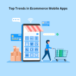 Top Trends in Ecommerce Mobile Apps.jpg