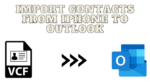 Import Contacts From iPhone to Outlook