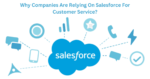 Why Companies Are Relying On Salesforce For Customer Service