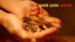 Is a gold coin worth buying