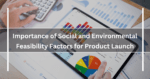 Importance of Social and Environmental Feasibility