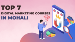 Top 7 Digital Marketing Courses in Mohali