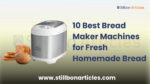 10 Best Bread Maker Machines for Fresh Homemade Bread