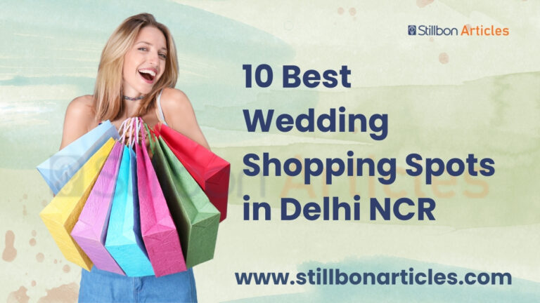 10 Best Wedding Shopping Spots in Delhi-NCR in 2025
