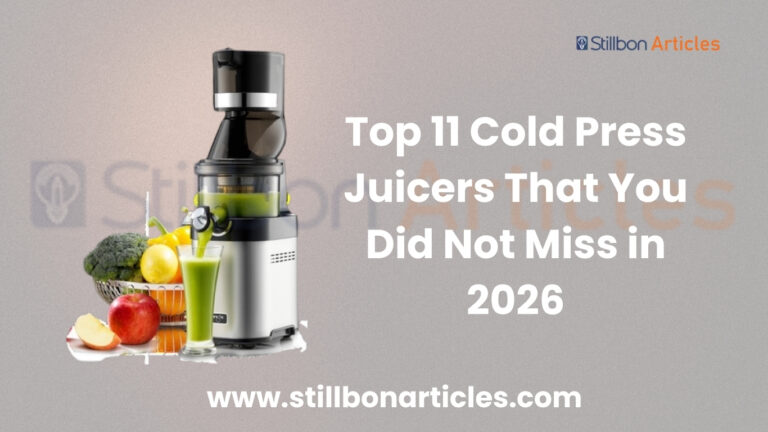Top 11 Cold Press Juicers That You Did Not Miss in 2026