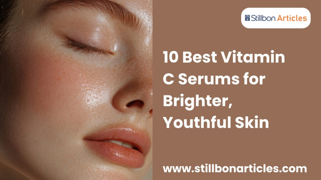 10 Best Vitamin C Serums