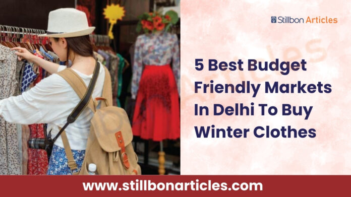 Best Budget Friendly Markets In Delhi