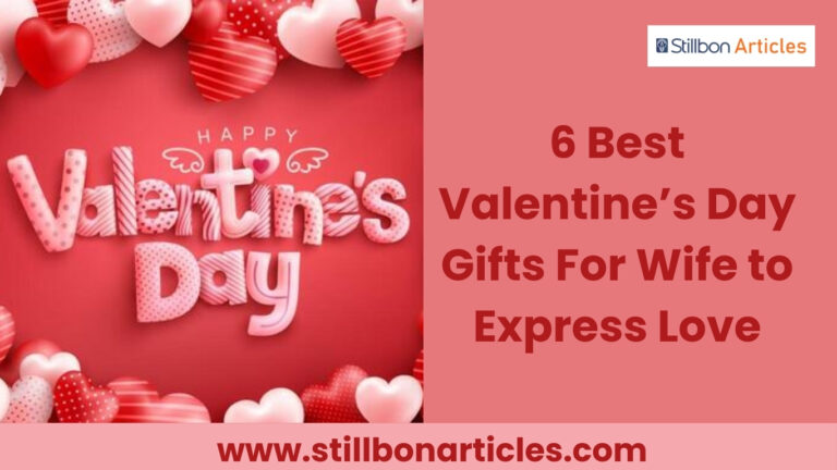 6 Best Valentine’s Day Gifts For Wife to Express Love