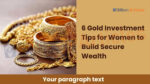 6 Gold Investment Tips for Women to Build Secure Wealth