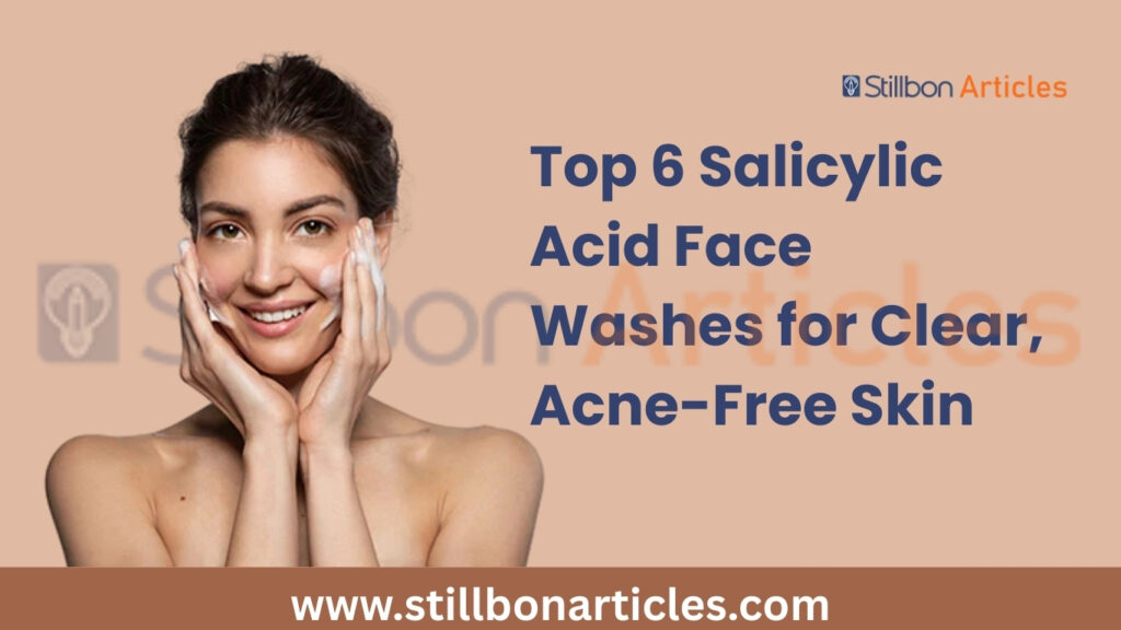 Salicylic Acid Face Washes