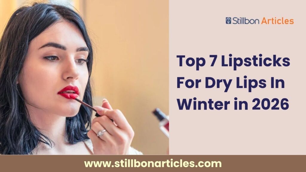 Top 7 Lipsticks For Dry Lips