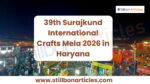 39th Surajkund International Crafts Mela 2026 in Haryana