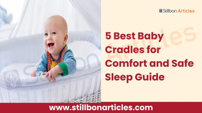 5 Best Baby Cradles for Comfort
