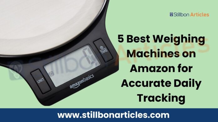 5 Best Weighing Machines on Amazon