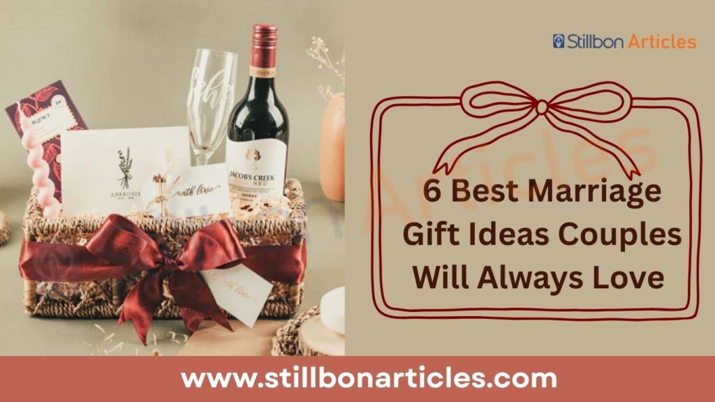 6 Best Marriage Gift Ideas
