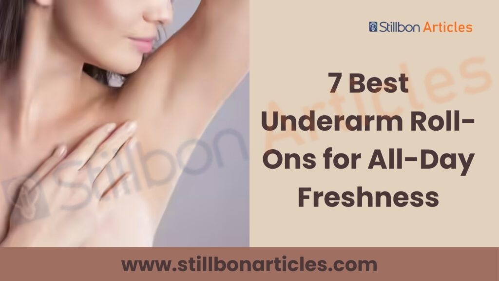 7 Best Underarm Roll-Ons