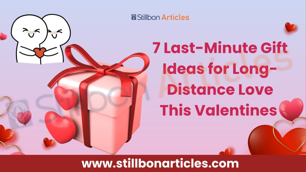Gift Ideas for Long-Distance Love This Valentines