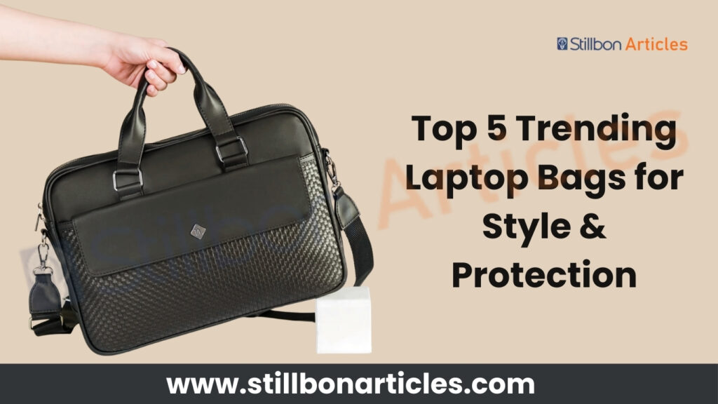 Top 5 Trending Laptop Bags