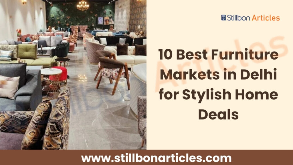 10 Best Furniture Markets in Delhi