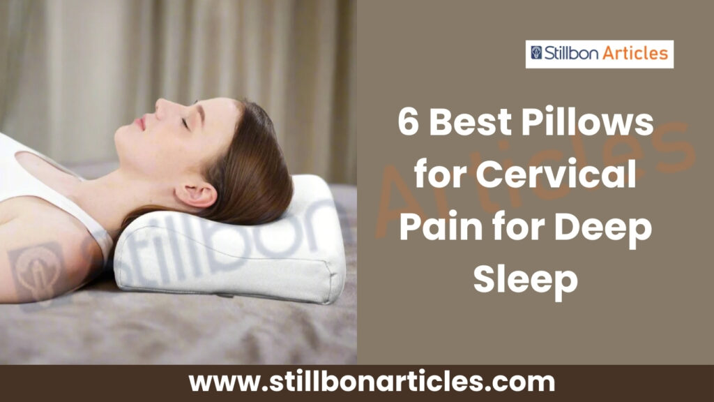 6 Best Pillows for Cervical Pain