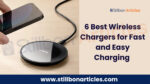 6 Best Wireless Chargers for Fast and Easy Charging