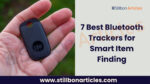 7 Best Bluetooth Trackers for Smart Item Finding