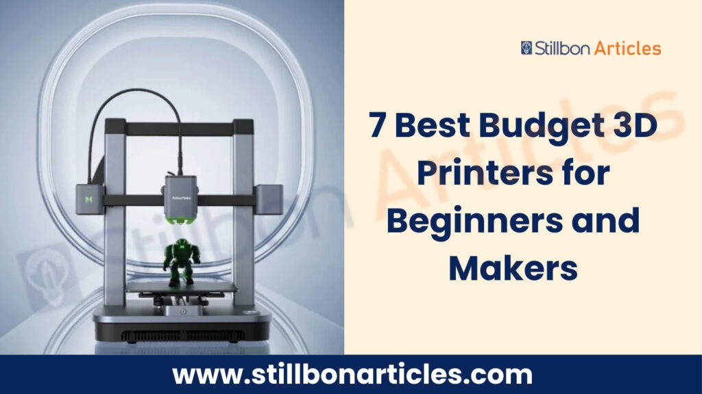 7 Best Budget 3D Printers for Beginners