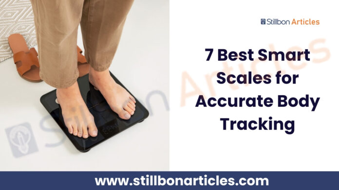 7 Best Smart Scales for Accurate Body