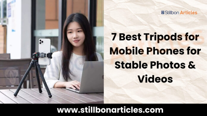 7 Best Tripods for mobile phones