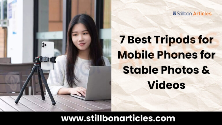 7 Best Tripods for mobile phones